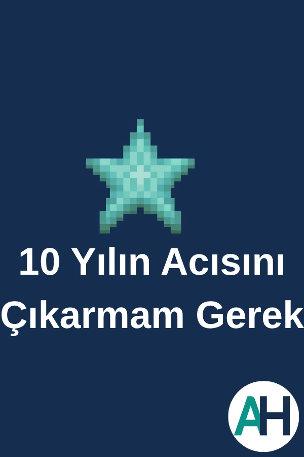 10 Yılın Acısını Çıkarmam Gerek