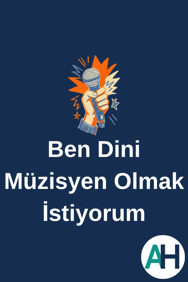 Ben Dini Müzisyen Olmak İstiyorum