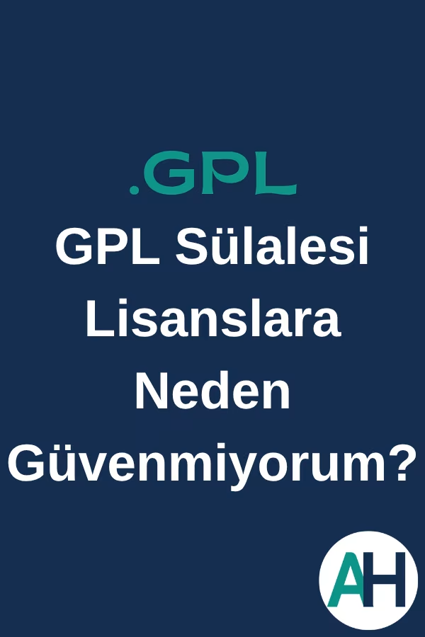 GPL Sülalesi Lisanslara Neden Güvenmiyorum?